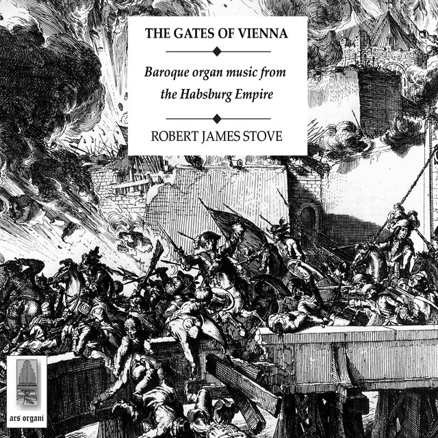 The Gates of Vienna: Baroque Organ Music From the Habsburg Empire