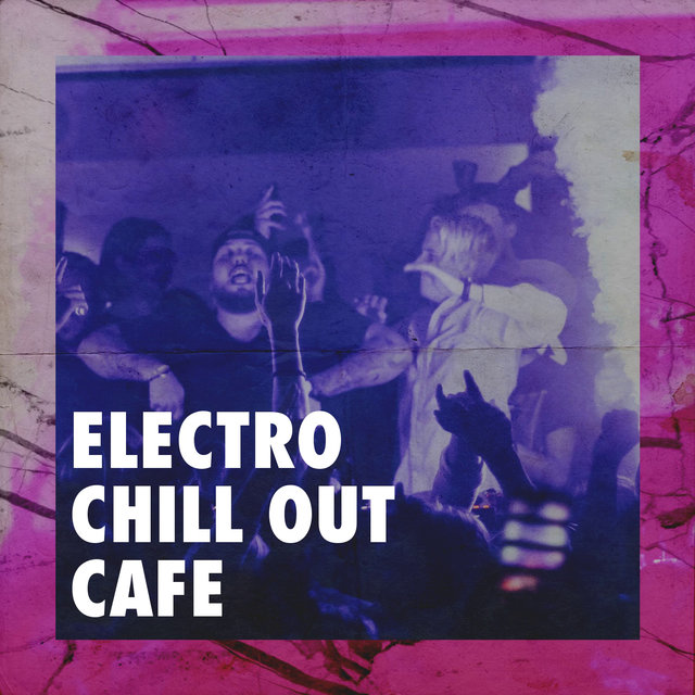 Electro Chill Out Cafe