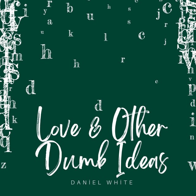 Love & Other Dumb Ideas