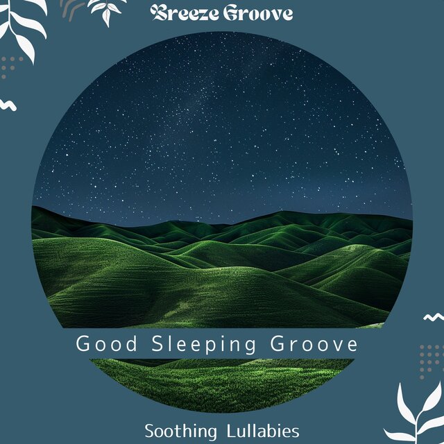 Good Sleeping Groove - Soothing Lullabies