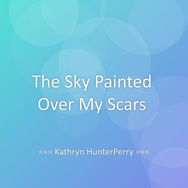 The Sky Painted Over My Scars