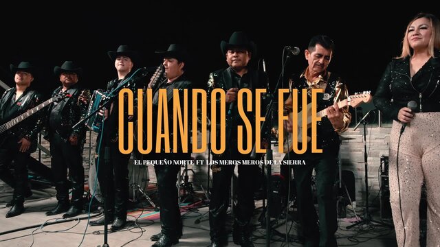 CUANDO SE FUE-EL PEQUEÑO NORTE X LOS MEROS MEROS DE LA SIERRA (feat. GRUPO EL PEQUEÑO NORTE & LOS MEROS MEROS DE LA SIERRA) (CUANDO SE FUE-EL PEQUEÑO NORTE X LOS MEROS MEROS DE LA SIERRA)