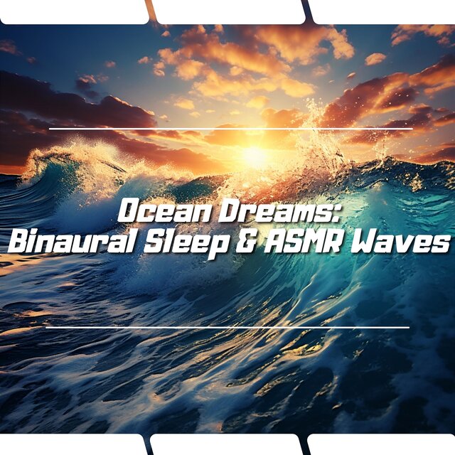 Ocean Dreams: Binaural Sleep & ASMR Waves