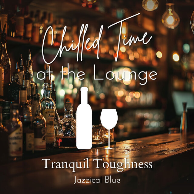 Chilled Time at the Lounge - Tranquil Toughness