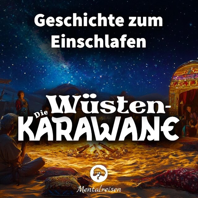 Die Wüstenkarawane: Geschichte zum Einschlafen