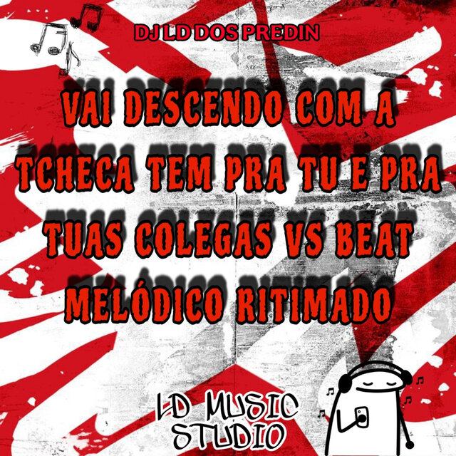 Vai Descendo Com a Tcheca Tem pra Tu e pra Tuas Colegas Vs Beat Melódico Ritimado