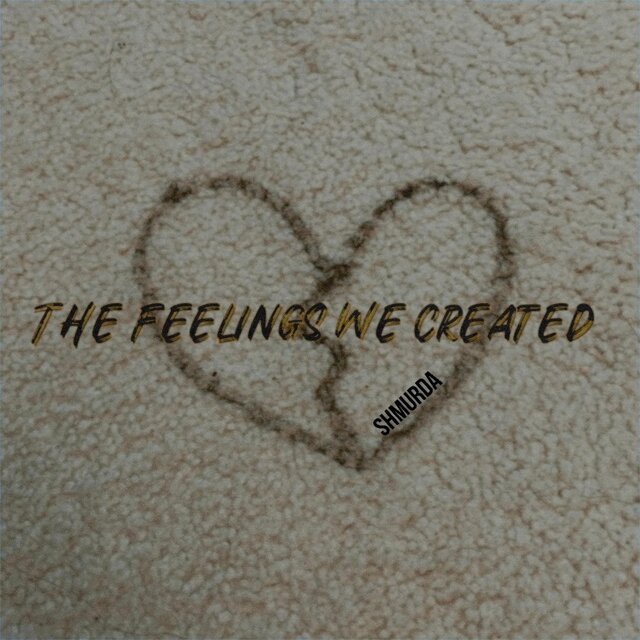 The feelings we created