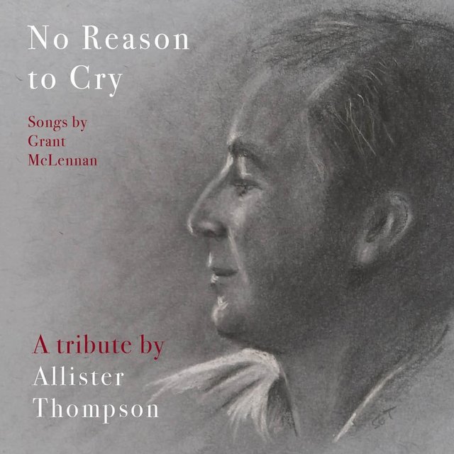 No Reason to Cry (Songs by Grant McLennan)