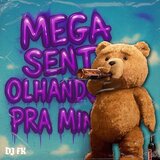 Mega Senta Olhando Pra Mim