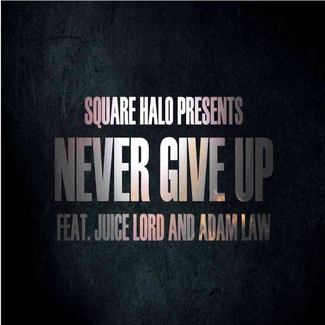 Never give up (feat. Juice Lord & Adam Law)