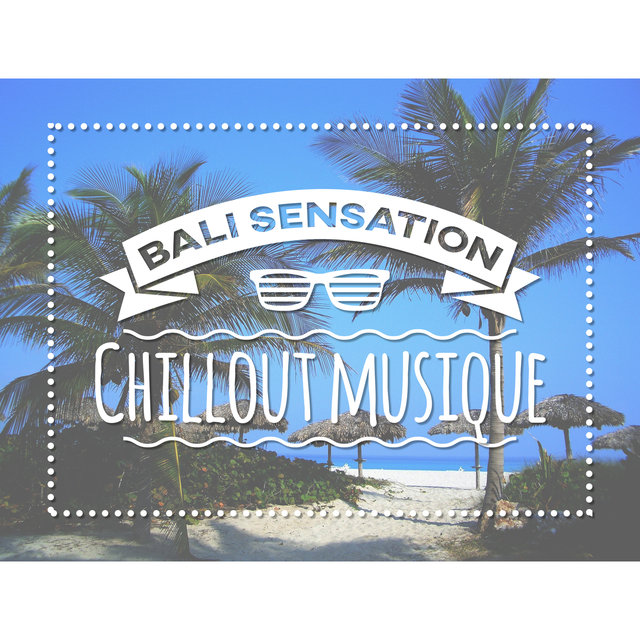 Bali sensation - Chillout musique, Relaxation et détente del mar, Tantra bouddha, Érotique sons pour les amoureux, Bar café lounge