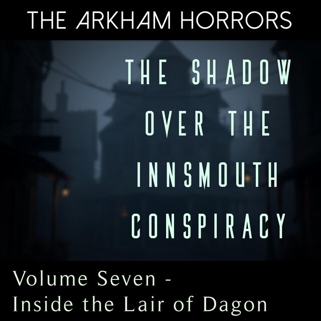 The Shadow Over the Innsmouth Conspiracy: Inside the Lair of Dagon (Original Soundtrack)