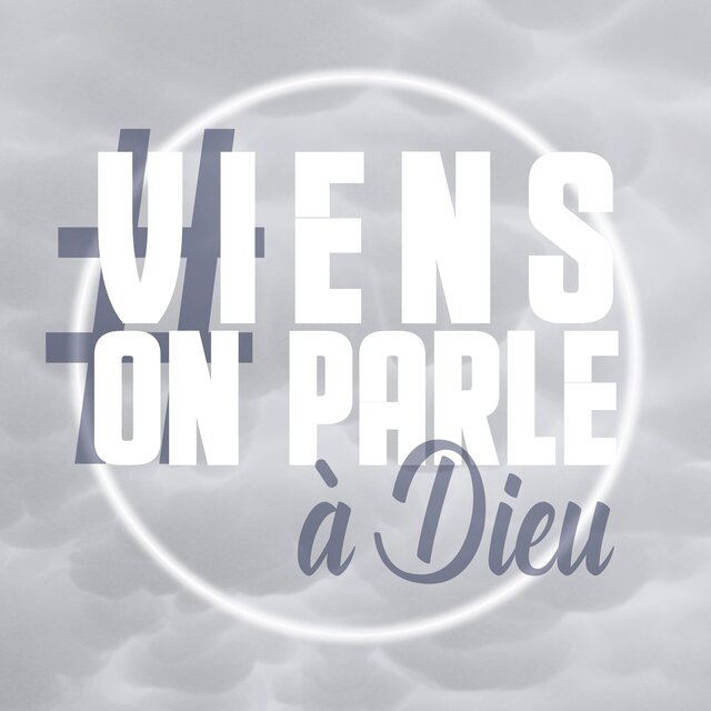 #Viens on parle à Dieu