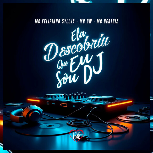 Ela Descobriu Que Eu Sou Dj