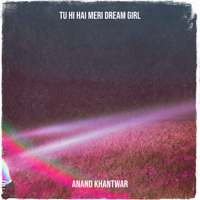 Tu Hi Hai Meri Dream Girl