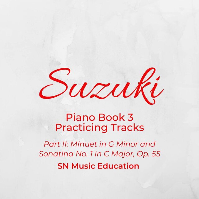 Suzuki Piano Book 3 Practicing Tracks Part II: Minuet in G Minor and Sonatina No. 1 in C Major, Op. 55