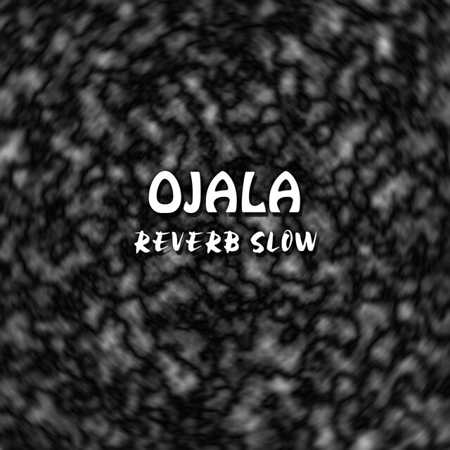 Ojala (Reverb Slow)