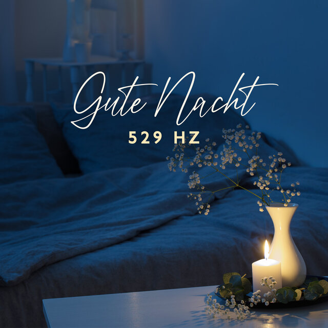 Gute Nacht 529 Hz (Sanfte Schlaffrequenz, Träume Induzierend, Erholsamer Schlummer)