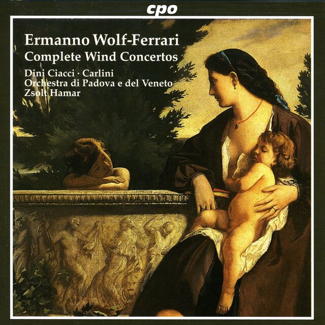 Wolf-Ferrari: Idillio Concertino in A Major / Suite-Concertino in F Major / Concertino in A-Flat Major