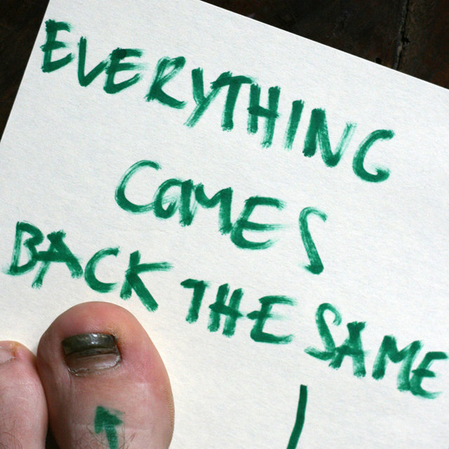 Everything Comes Back the Same