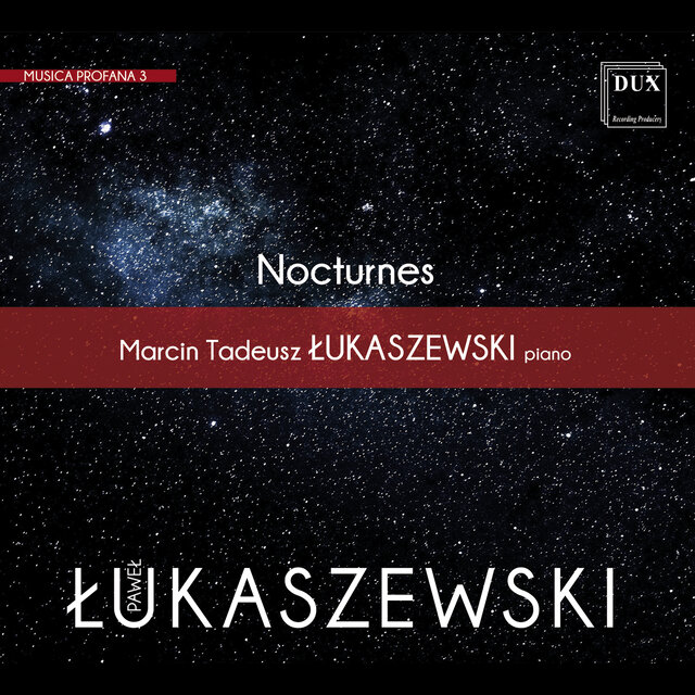Paweł Łukaszewski: Nocturnes for Piano, Musica Profana 3 (World premiere recording)