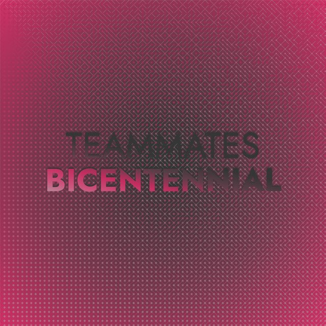 Teammates Bicentennial
