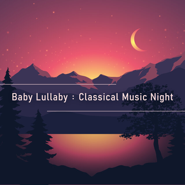 Baby Lullaby: Classical Music Night