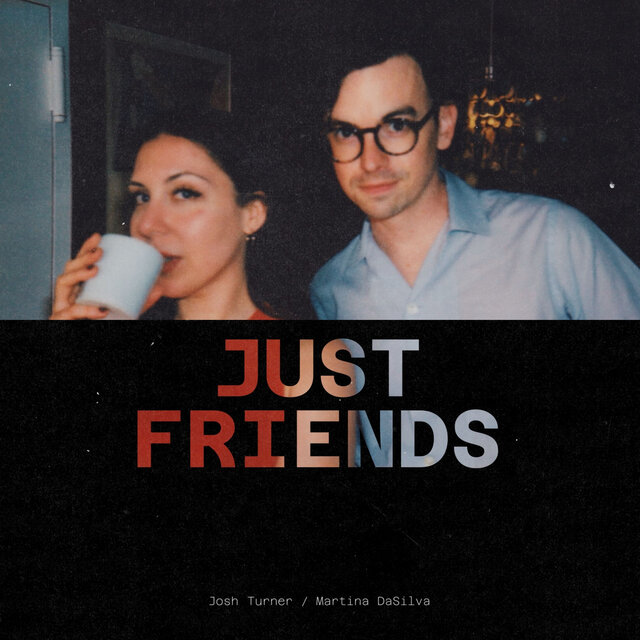 Just Friends
Martina DaSilva, Joshua Lee Turner