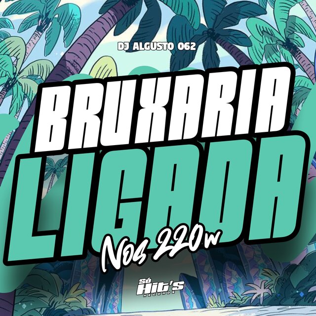 Bruxaria Ligada Nos 220w