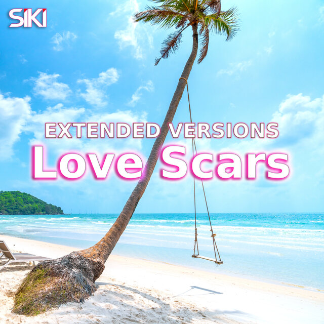 Love Scars (Extended Versions)