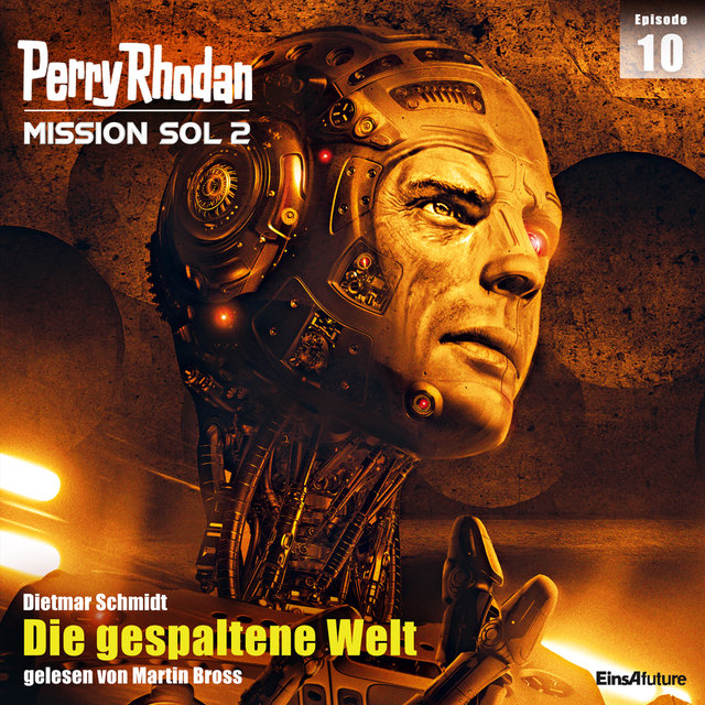 Die gespaltene Welt - Perry Rhodan - Mission SOL 2 - 10 (Ungekürzt)