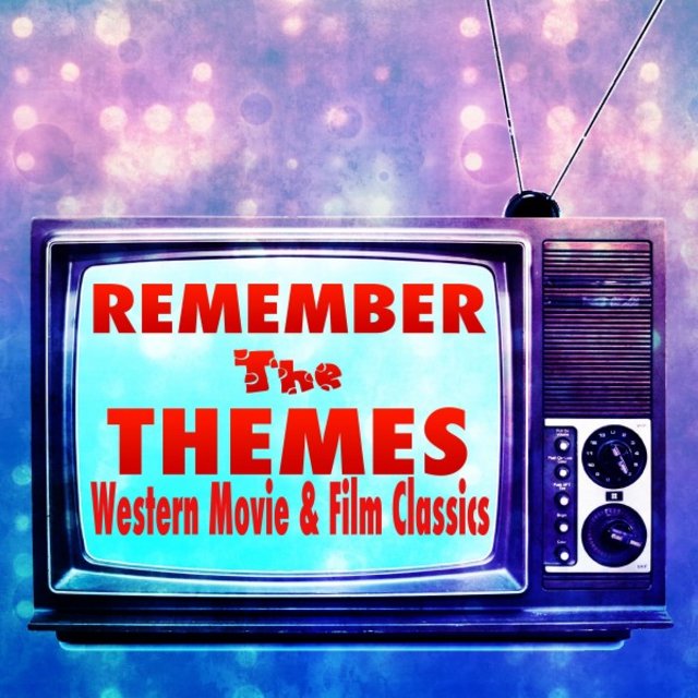 Remember the Themes (Western Movie and Film Classics)