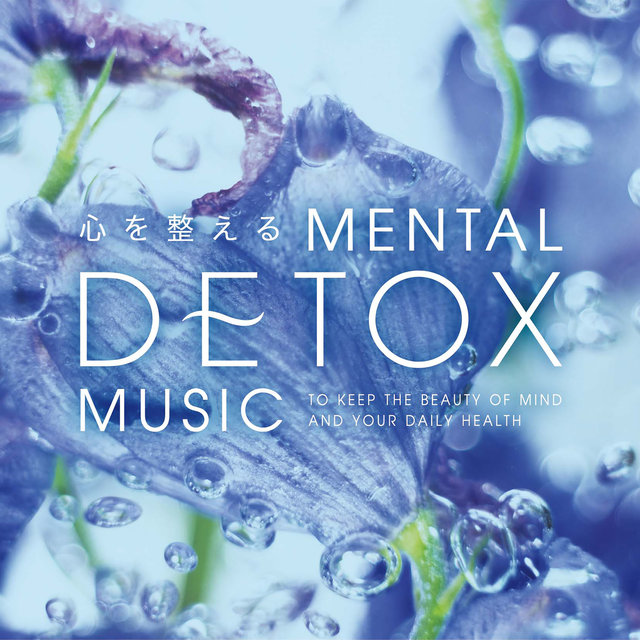 Kokoro-wo Totonoeru Mental Detox Music