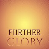 Further Glory