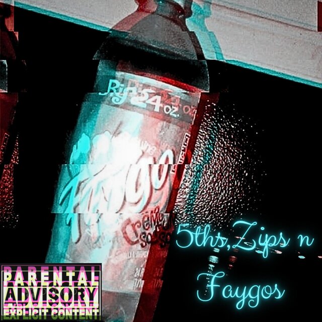 5ths, Zips n Faygos