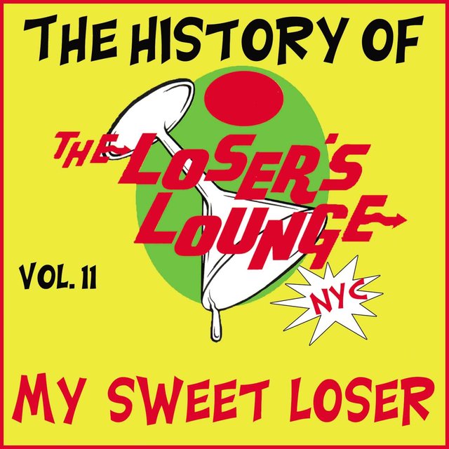 The History of the Loser's Lounge NYC, Vol. 11: My Sweet Loser