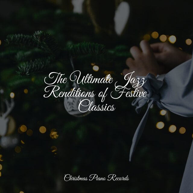 The Ultimate Jazz Renditions of Festive Classics