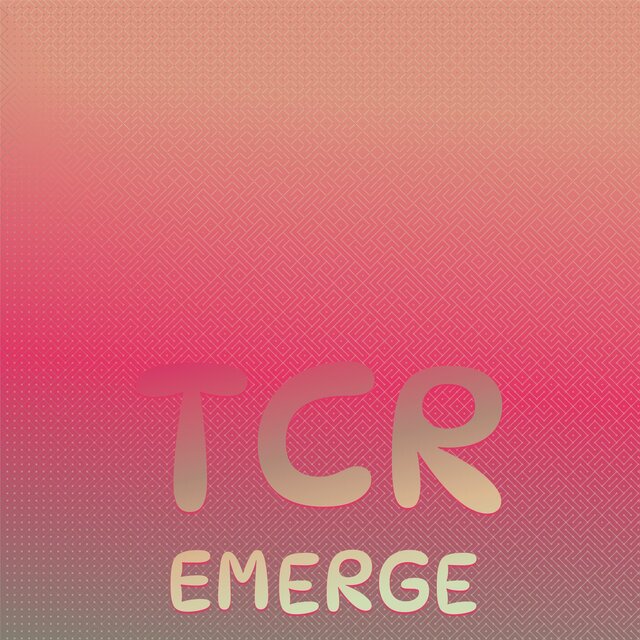 Tcr Emerge