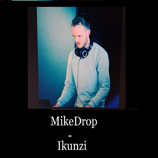 MikeDrop - Ikunzi