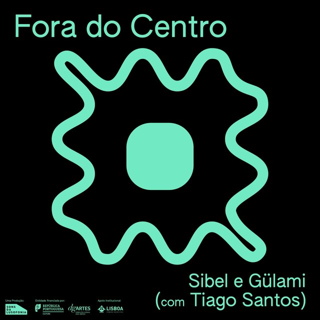 Fora do Centro: Sibel & Gülami (com Tiago Santos)