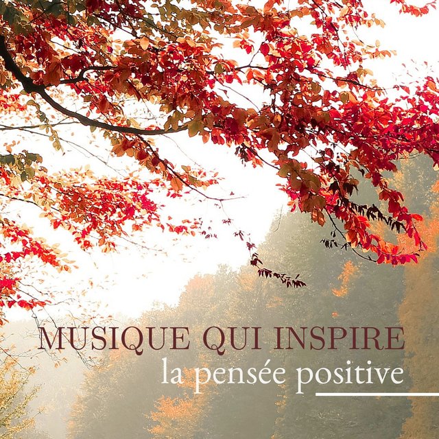Musique qui inspire la pensée positive - Musique pour calmer le mental, désintoxiquez vos pensées