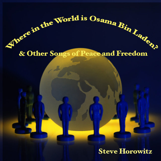 Where in the World Is Osama Bin Laden & Other Songs of Peace & Freedom