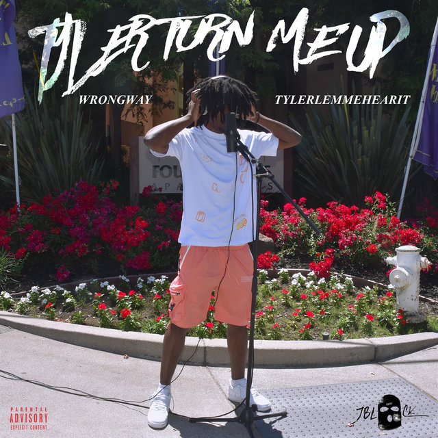 WrongWay TylerLemmeHearIt Tyler Turn Me Up