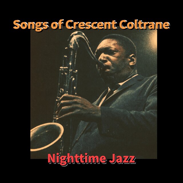 Songs of Crescent Coltrane - Nighttime Jazz