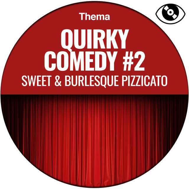 Quirky Comedy #2 (Sweet & Burlesque Pizzicato)
