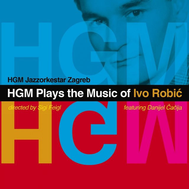 HGM Plays The Music Of Ivo Robić (Danijel Čačija)