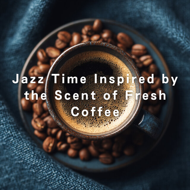 Jazz Time Inspired by the Scent of Fresh Coffee