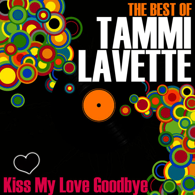 Kiss My Love Goodbye - The Best Of Tammi Lavette
