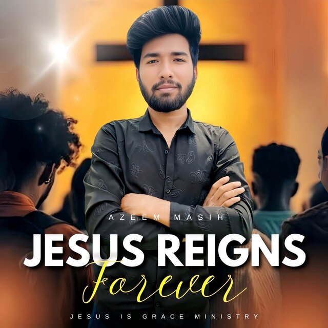 Jesus Reigns Forever