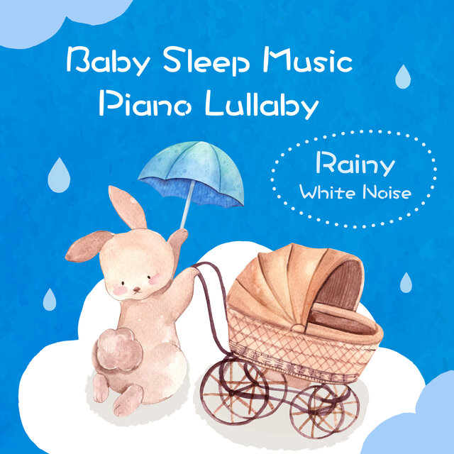 Baby Sleep Music Piano Lullaby Rainy White Noise